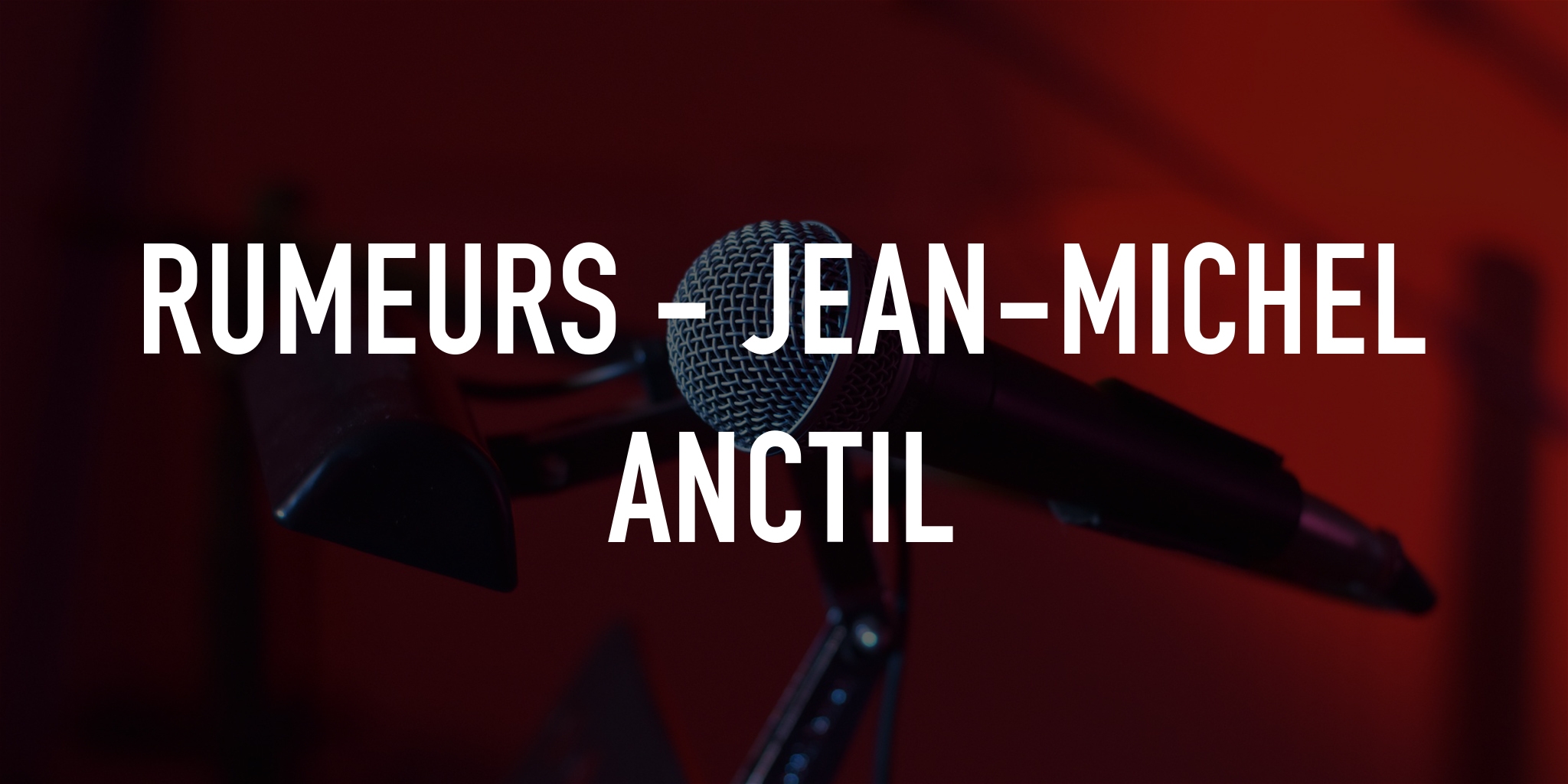 Rumeurs - Jean-Michel Anctil