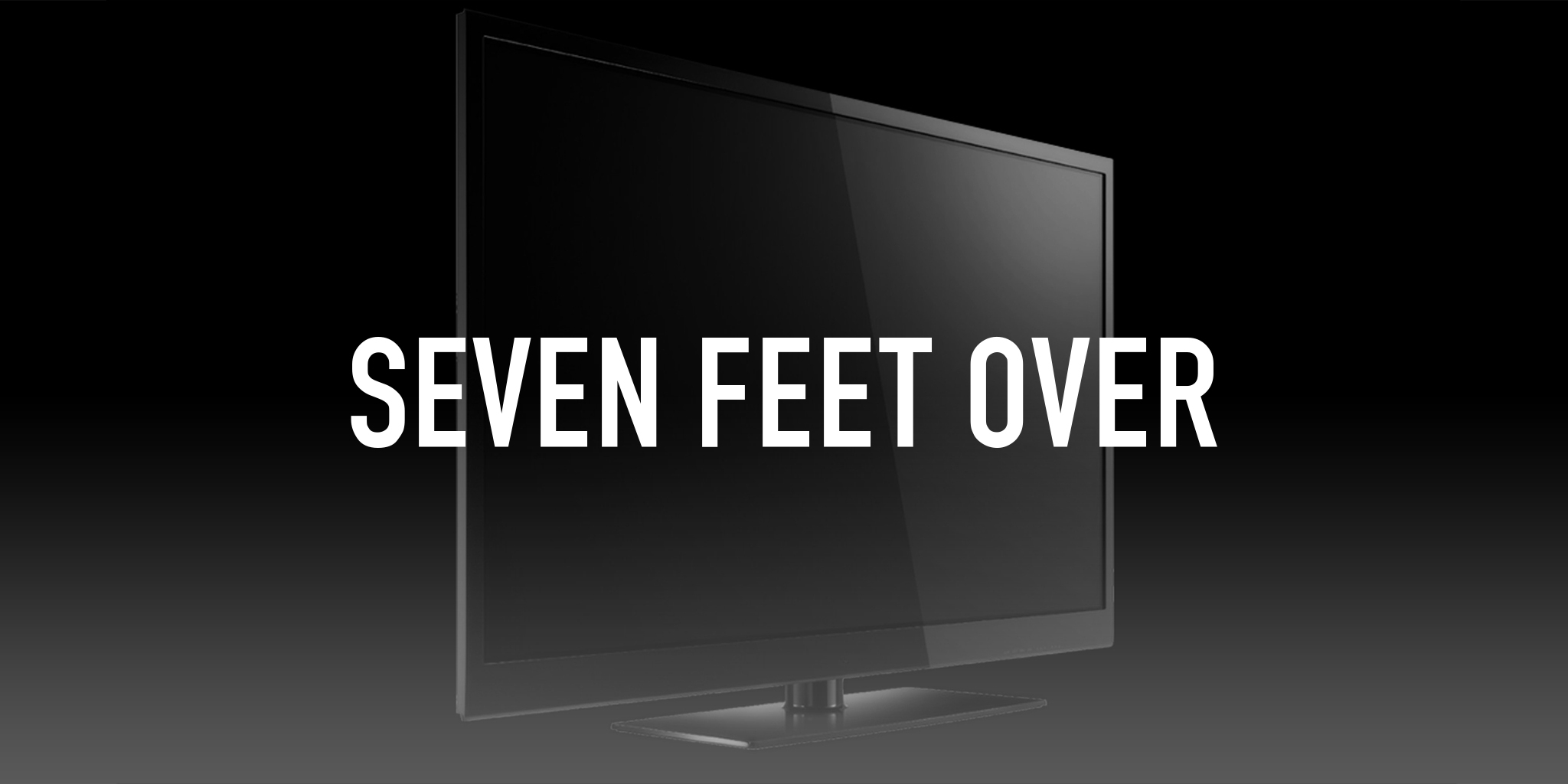 Seven Feet Over