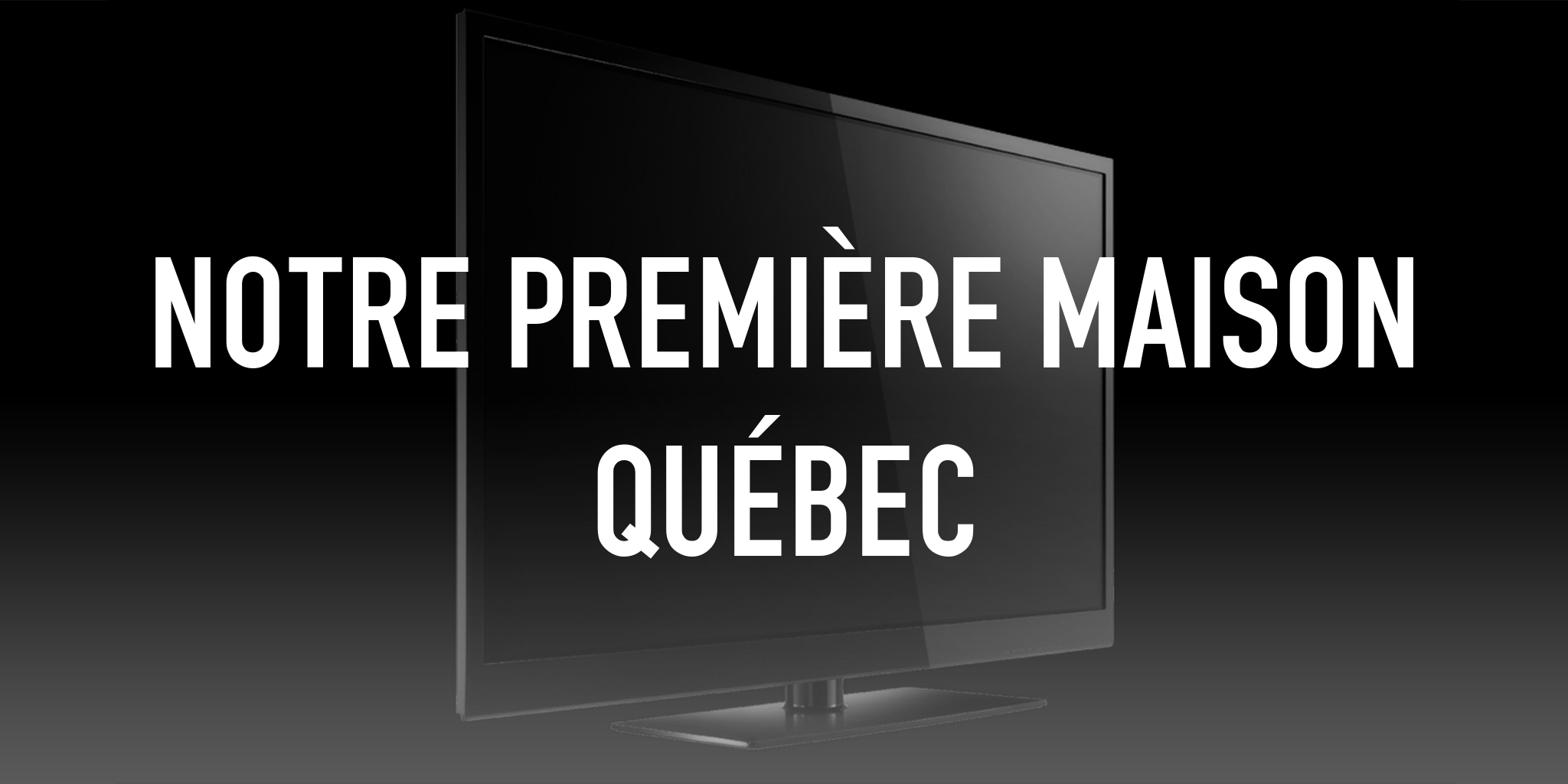 Notre première maison Québec — Casa 00:30
