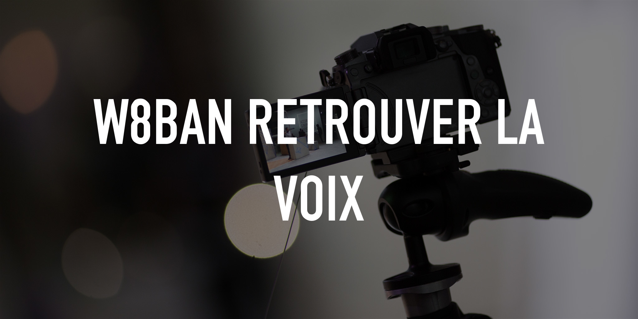 W8ban retrouver la voix