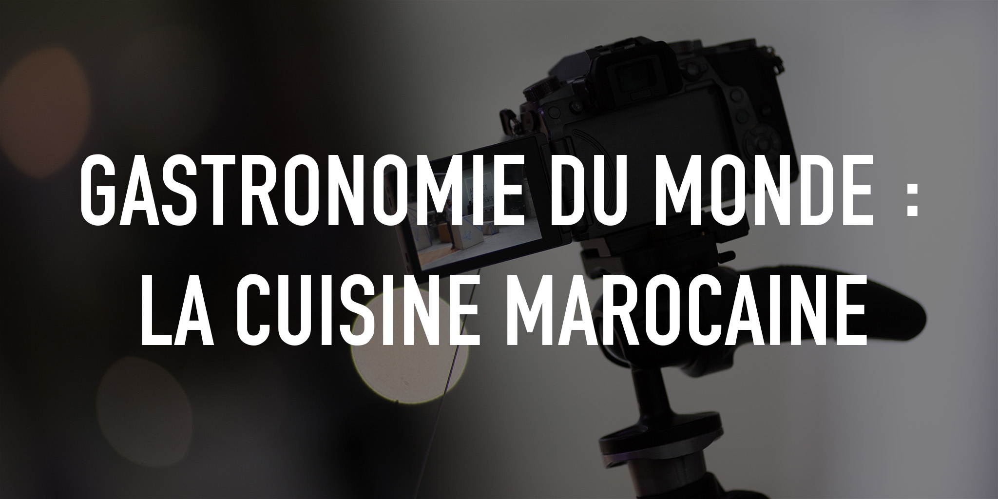 Gastronomie du monde : la cuisine marocaine